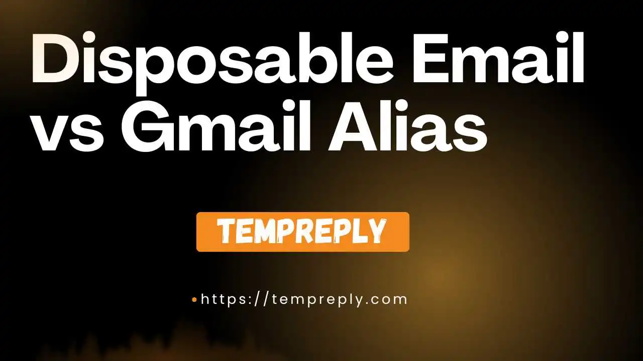 Disposable Email vs Gmail Alias: Which One Truly Protects Your Privacy?
