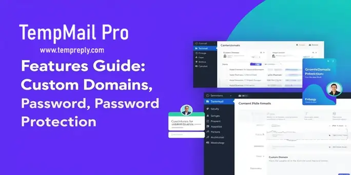 TempMail Pro Features Guide: Custom Domains, Password Protection, and Mobile Access